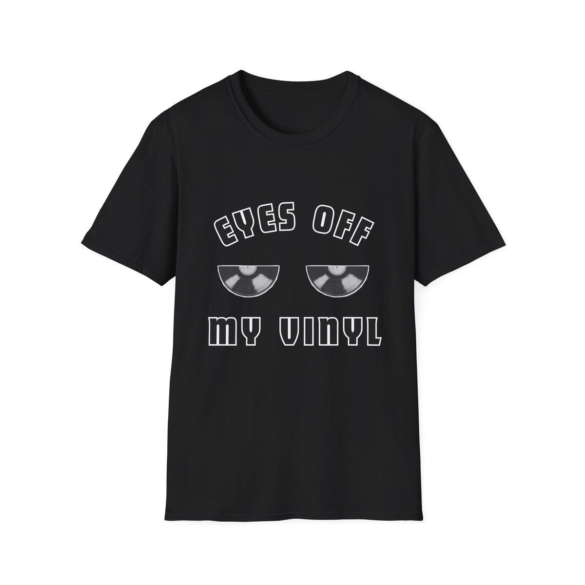 'Eyes off my vinyl' Novelty Unisex Softstyle T-Shirt