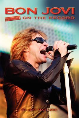 Bon Jovi – Uncensored on the Record by Jeff Maitland (Paperback)